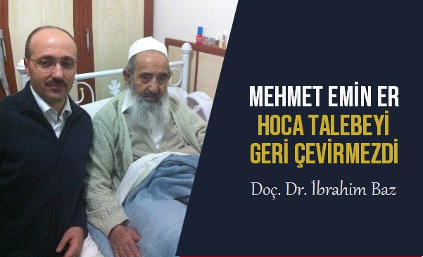 Mehmet Emin Er Hoca talebeyi geri çevirmezdi